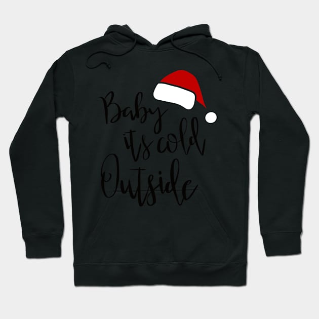 Baby it’s cold outside Hoodie by nasia9toska